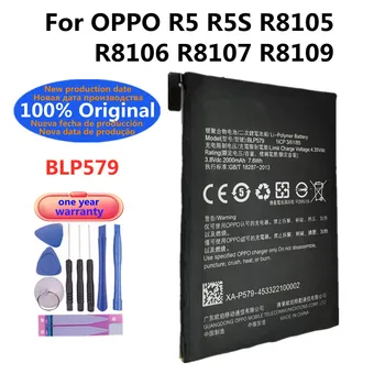  Высококачественный BLP579 2000 мАч Новый оригинальный аккумулятор для OPPO R5 R5S R8105 R8106 R8107 R8109 Аккумулятор сотового телефона + наборы инструментов