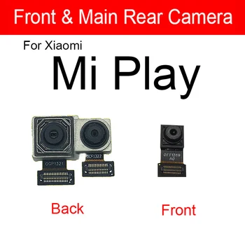  Передняя и задняя основная камера для Xiaomi Mi Play Передняя маленькая лицевая и задняя большая камера Гибкий ленточный кабель Запасные части