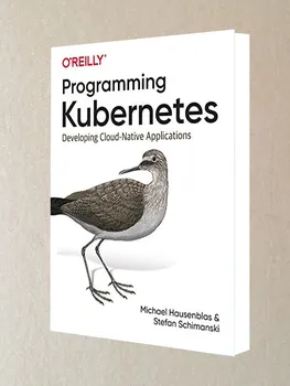Программирование Kubernetes: Разработка облачных приложений